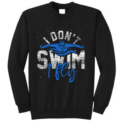 I Dont Swim I Fly Swim Practice Sweatshirt