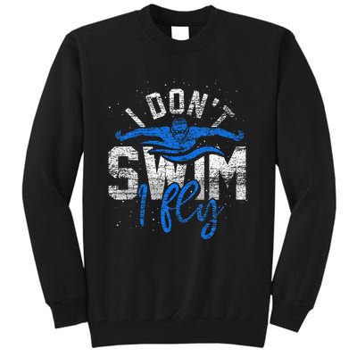 I Dont Swim I Fly Swim Practice Tall Sweatshirt