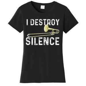 I Destroy Silence Trombonist Trombone Player Marching Band Women's T-Shirt