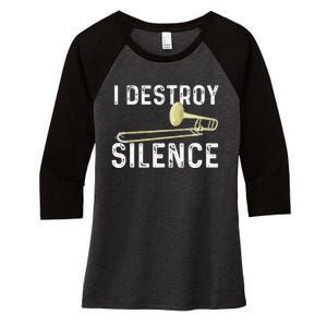 I Destroy Silence Trombonist Trombone Player Marching Band Women's Tri-Blend 3/4-Sleeve Raglan Shirt