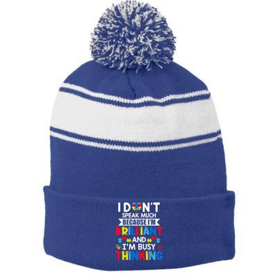 I Dont Speak Much Because IM Brilliant Busy Thinking Autism Gift Stripe Pom Pom Beanie