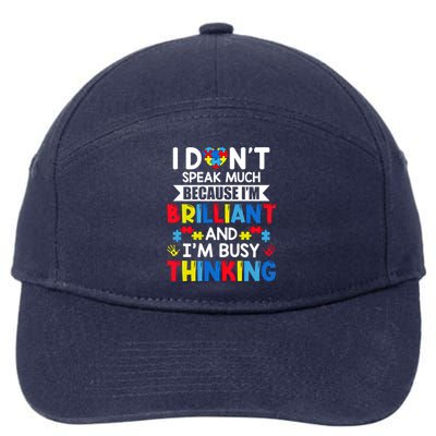 I Dont Speak Much Because IM Brilliant Busy Thinking Autism Gift 7-Panel Snapback Hat