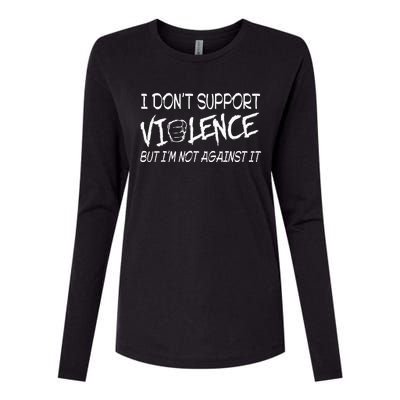 I Don’T Support Violence But I’M Not Against It Womens Cotton Relaxed Long Sleeve T-Shirt