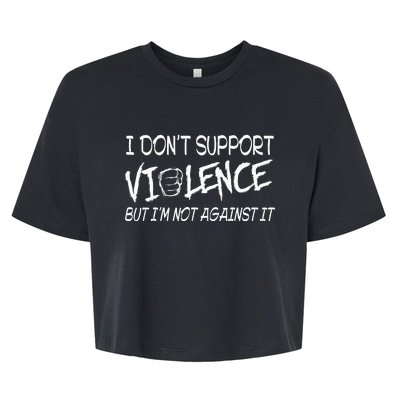 I Don’T Support Violence But I’M Not Against It Bella+Canvas Jersey Crop Tee