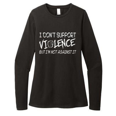 I Don’T Support Violence But I’M Not Against It Womens CVC Long Sleeve Shirt