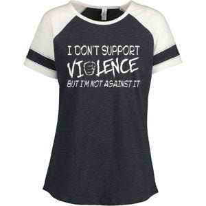 I Don’T Support Violence But I’M Not Against It Enza Ladies Jersey Colorblock Tee