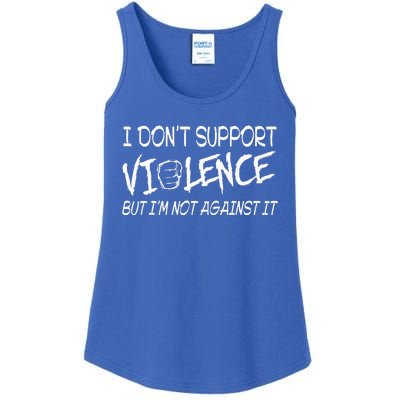 I Don’T Support Violence But I’M Not Against It Ladies Essential Tank