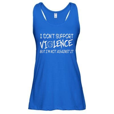 I Don’T Support Violence But I’M Not Against It Ladies Essential Flowy Tank