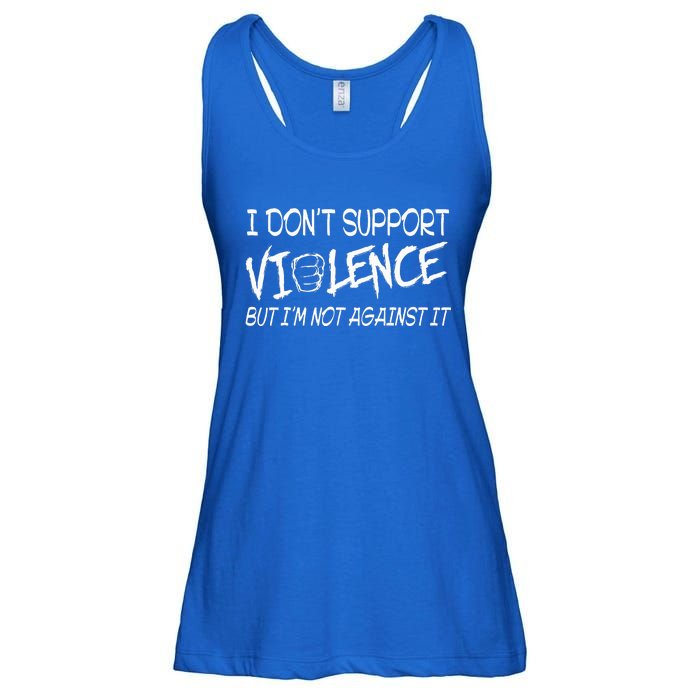 I Don’T Support Violence But I’M Not Against It Ladies Essential Flowy Tank