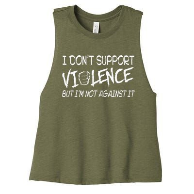 I Don’T Support Violence But I’M Not Against It Women's Racerback Cropped Tank