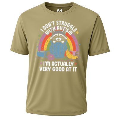 I Dont Struggle With Autism Im Actually Very Good At It Cooling Performance Crew T-Shirt