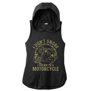 I Dont Snore I Dream Im A Motorcycle Funny Snoring Biker Ladies PosiCharge Tri-Blend Wicking Draft Hoodie Tank