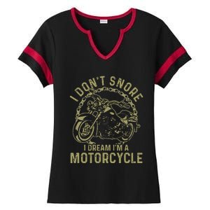 I Dont Snore I Dream Im A Motorcycle Funny Snoring Biker Ladies Halftime Notch Neck Tee