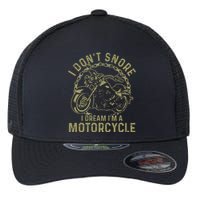 I Dont Snore I Dream Im A Motorcycle Funny Snoring Biker Flexfit Unipanel Trucker Cap