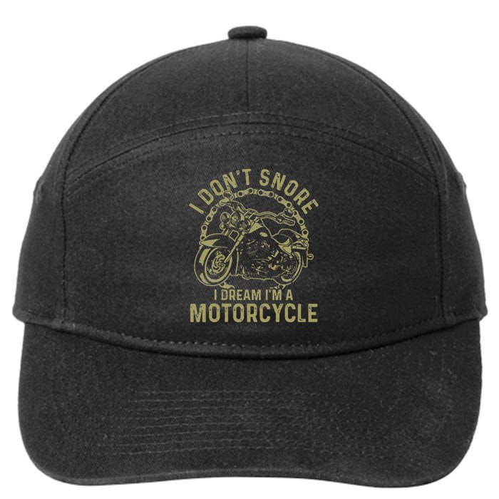 I Dont Snore I Dream Im A Motorcycle Funny Snoring Biker 7-Panel Snapback Hat