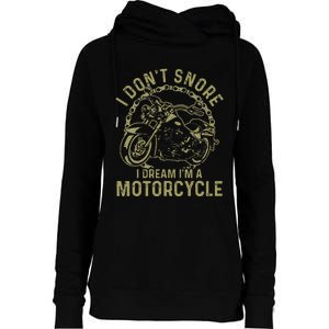 I Dont Snore I Dream Im A Motorcycle Funny Snoring Biker Womens Funnel Neck Pullover Hood