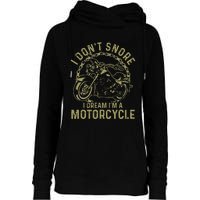 I Dont Snore I Dream Im A Motorcycle Funny Snoring Biker Womens Funnel Neck Pullover Hood