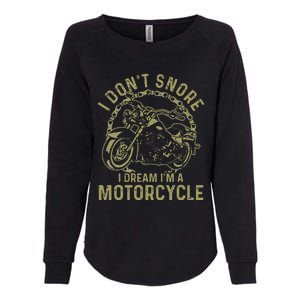 I Dont Snore I Dream Im A Motorcycle Funny Snoring Biker Womens California Wash Sweatshirt