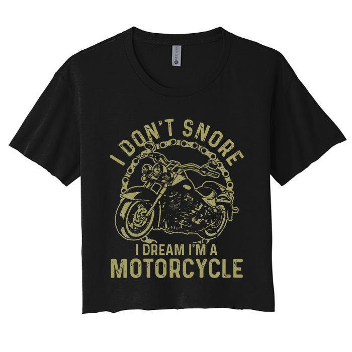 I Dont Snore I Dream Im A Motorcycle Funny Snoring Biker Women's Crop Top Tee