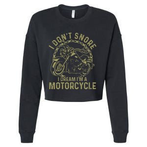 I Dont Snore I Dream Im A Motorcycle Funny Snoring Biker Cropped Pullover Crew