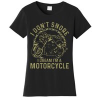 I Dont Snore I Dream Im A Motorcycle Funny Snoring Biker Women's T-Shirt