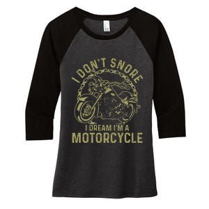 I Dont Snore I Dream Im A Motorcycle Funny Snoring Biker Women's Tri-Blend 3/4-Sleeve Raglan Shirt