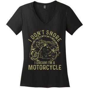 I Dont Snore I Dream Im A Motorcycle Funny Snoring Biker Women's V-Neck T-Shirt