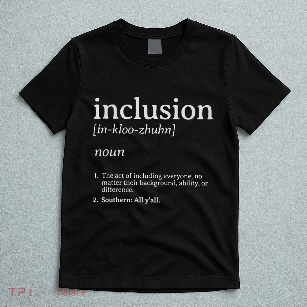 Inclusion Definition Southern Style T-Shirt