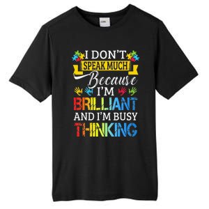 I Don't Speak Much Because I'm Brilliant Autism Awareness Tall Fusion ChromaSoft Performance T-Shirt