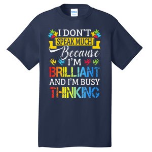 I Don't Speak Much Because I'm Brilliant Autism Awareness Tall T-Shirt