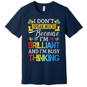 I Don't Speak Much Because I'm Brilliant Autism Awareness Premium T-Shirt