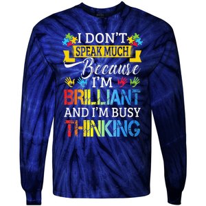 I Don't Speak Much Because I'm Brilliant Autism Awareness Tie-Dye Long Sleeve Shirt