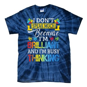 I Don't Speak Much Because I'm Brilliant Autism Awareness Tie-Dye T-Shirt