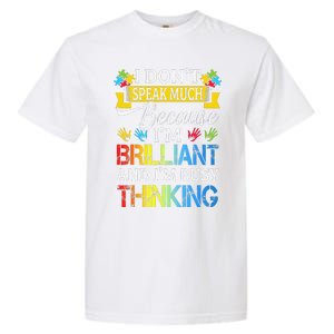 I Don't Speak Much Because I'm Brilliant Autism Awareness Garment-Dyed Heavyweight T-Shirt