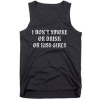 I DonT Smoke Or Drink Or Kiss Tank Top