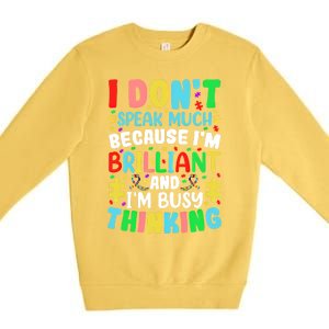 I Dont Speak Much Brilliant Autism Autistic Great Gift Premium Crewneck Sweatshirt