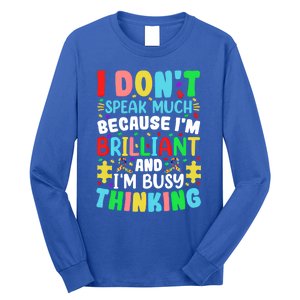 I Dont Speak Much Brilliant Autism Autistic Great Gift Long Sleeve Shirt