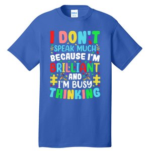 I Dont Speak Much Brilliant Autism Autistic Great Gift Tall T-Shirt