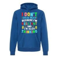 I Dont Speak Much Brilliant Autism Autistic Great Gift Premium Hoodie