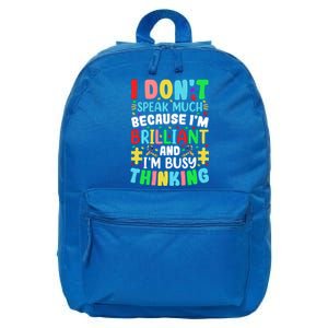 I Dont Speak Much Brilliant Autism Autistic Great Gift 16 in Basic Backpack