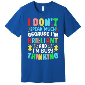 I Dont Speak Much Brilliant Autism Autistic Great Gift Premium T-Shirt