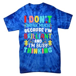 I Dont Speak Much Brilliant Autism Autistic Great Gift Tie-Dye T-Shirt