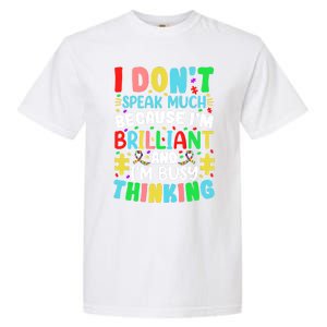 I Dont Speak Much Brilliant Autism Autistic Great Gift Garment-Dyed Heavyweight T-Shirt