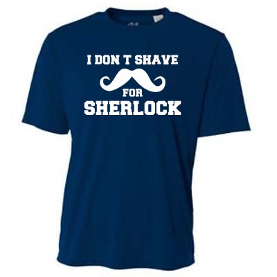 I Dont Shave For Sherlock Cooling Performance Crew T-Shirt