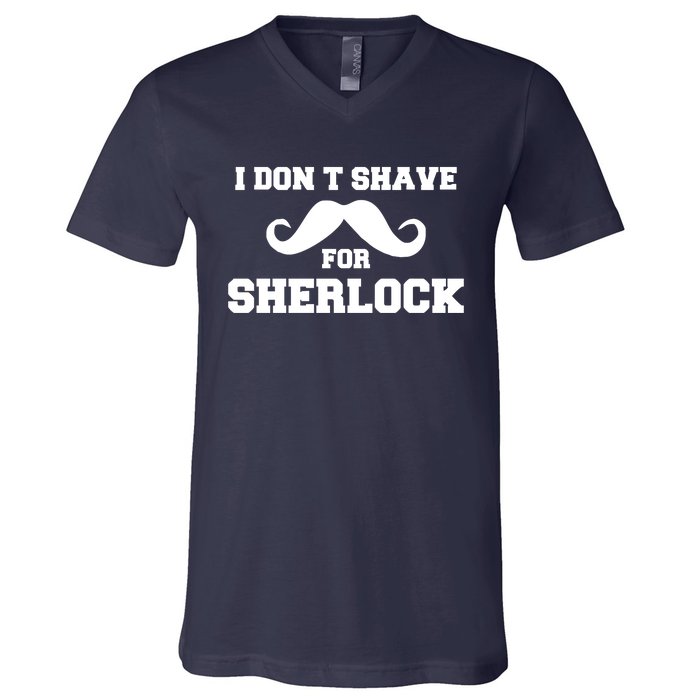 I Dont Shave For Sherlock V-Neck T-Shirt