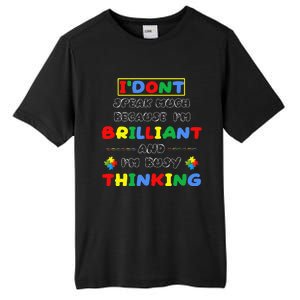 I Don't Speak Much Because I'm Brilliant Tee Autism Day Gift Tall Fusion ChromaSoft Performance T-Shirt