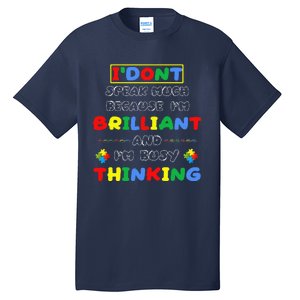 I Don't Speak Much Because I'm Brilliant Tee Autism Day Gift Tall T-Shirt