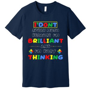 I Don't Speak Much Because I'm Brilliant Tee Autism Day Gift Premium T-Shirt