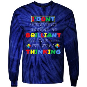 I Don't Speak Much Because I'm Brilliant Tee Autism Day Gift Tie-Dye Long Sleeve Shirt