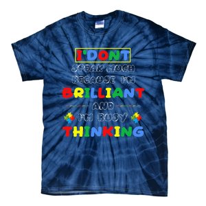 I Don't Speak Much Because I'm Brilliant Tee Autism Day Gift Tie-Dye T-Shirt